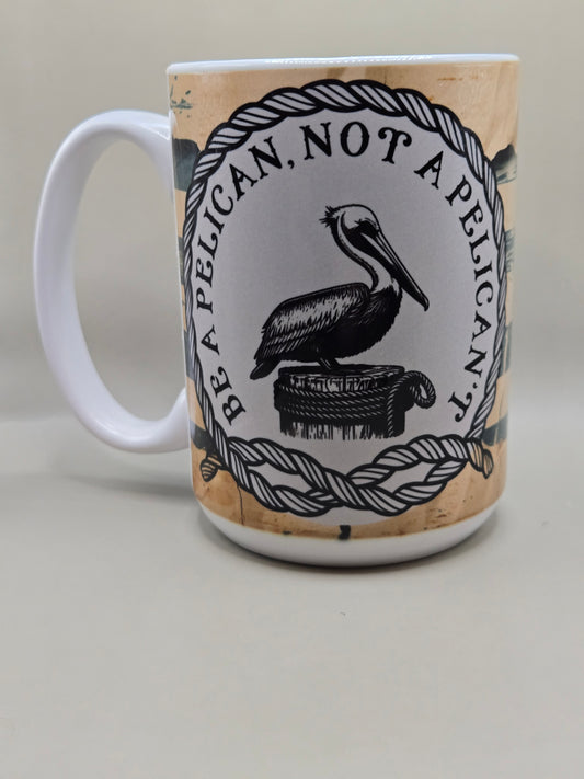 Be a Pelican Mug